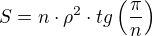 $S=n\cdot\rho^2\cdot tg\left(\frac{\pi}{n}\right)$
