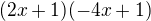 $(2x+1)(-4x+1)$