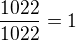 $\frac{1022}{1022}=1$