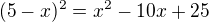 $(5-x)^2=x^2-10x+25$