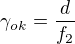$\gamma _{ok}=\frac{d}{f_{2}}$