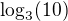 $\log_3(10)$