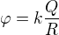 $\varphi=k\frac QR$