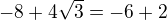 $-8+4\sqrt{3}=-6+2$