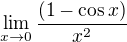 ${\lim_{x\to0}\frac{(1-\cos x)}{x^{2}}}$