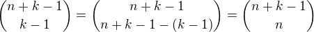 ${n+k-1 \choose k-1 }={n+k-1 \choose n+k-1-(k-1) }={n+k-1 \choose n }$