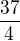 $\frac{37}{4}$