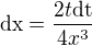 $\text{dx}=\frac{2t\text{dt}}{4x^3}$