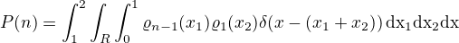 $P(n)=\int_1^2\int_{\bb R}\int_0^1\varrho_{n-1}(x_1)\varrho_1(x_2)\delta(x-(x_1+x_2))\,\rm{d}x_1\rm{d}x_2\rm{d}x$