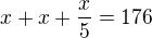 $x+x+\frac x5=176$