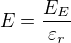 $E=\frac{E_{E}}{\varepsilon_{r}}$
