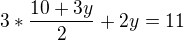 $3*\frac{10+3y}{2}+2y=11$