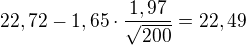 $22,72-1,65\cdot \frac{1,97}{\sqrt{200}} = 22,49$