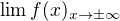 $\lim f(x)_{x\to\pm \infty }$
