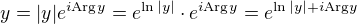 $y=|y| e^{i\textrm{Arg} y}=e^{\ln |y|}\cdot e^{i\textrm{Arg} y}=e^{\ln |y| +i\textrm{Arg} y}$