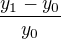 $\frac{y_1-y_0}{y_0}$