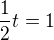 $\frac{1}{2}t = 1$