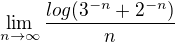 $\lim_{n\to\infty}\frac{log(3^{-n}+2^{-n})}{n}$