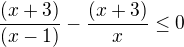kopírovat do textarea $\frac{(x+3)}{(x-1)}-\frac{(x+3)}{x}\le 0$