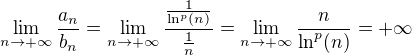 $\lim_{n\rightarrow+\infty}\frac{a_n}{b_n}=\lim_{n\rightarrow+\infty}\frac{\frac{1}{\ln^p(n)}}{\frac{1}{n}}=\lim_{n\rightarrow+\infty}\frac{n}{\ln^p(n)} = +\infty$