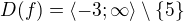 $ D(f)=\langle-3;\infty \rangle\setminus \{5\}$