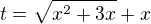 $t=\sqrt{x^2+3x}+x$