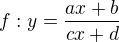 $f:y=\frac{ax + b}{cx + d}$