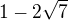 $1-2\sqrt{7}$