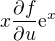 $x\frac{\partial f}{\partial u}\mathrm{e}^{x}$