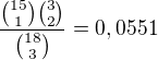 $\frac{{15\choose 1} {3\choose 2}}{{18\choose3}} = 0,0551$