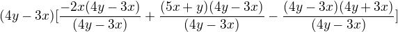 $(4y-3x)[\frac{-2x(4y-3x)}{(4y-3x)}+\frac{(5x+y)(4y-3x)}{(4y-3x)}-\frac{(4y-3x)(4y+3x)}{(4y-3x)}]$
