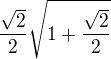 $\frac{\sqrt{2}}{2}\sqrt{1+\frac{\sqrt{2}}{2}}$