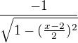 $\frac{-1}{\sqrt{1-(\frac{x-2}{2})^{2}}}$