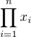 $\prod_{i =1}^n x_i$