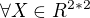 $\forall X \in R^{2*2}$