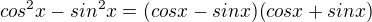 kopírovat do textarea $cos^{2}x - sin^{2}x=(cos x - sin x)(cos x + sin x)$