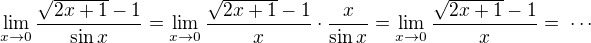 $\lim_{x\to0}\frac{\sqrt{2x+1}-1}{\sin x}=\lim_{x\to0}\frac{\sqrt{2x+1}-1}{x}\cdot\frac{x}{\sin x}=\lim_{x\to0}\frac{\sqrt{2x+1}-1}{x}=\;\cdots$
