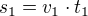 $s_1=v_1\cdot t_1$