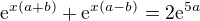 $\mathrm{e}^{x(a+b)}+\mathrm{e}^{x(a-b)}=2\mathrm{e}^{5a}$