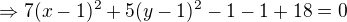 $\Rightarrow 7(x-1)^{2}+5(y-1)^{2}-1-1+18=0$