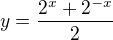 $y=\frac{2^{x}+2^{-x}}{2}$