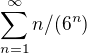 $\sum_{n=1}^{\infty } n/(6^{n})$