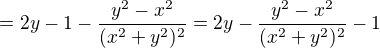 kopírovat do textarea $=2y-1-\frac{y^{2}-x^{2}}{(x^{2}+y^{2})^{2}}=2y-\frac{y^{2}-x^{2}}{(x^{2}+y^{2})^{2}}-1$