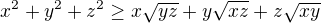 $x^2 + y^2 + z^2 \geq x \sqrt{yz} + y \sqrt{xz} + z \sqrt{xy}$