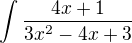 $\int_{}^{}\frac{4x+1}{3x^{2}-4x+3}$