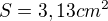 $S = 3,13 cm^2$