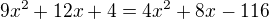 $9x^{2}+12x+4=4x^{2}+8x-116$