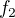 $f_{2}$