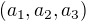 $(a_1, a_2, a_3)$
