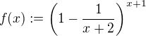 $f(x):=\left(1-\frac1{x+2}\right)^{x+1}$
